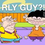 RLY GUY?! | image tagged in rly guy | made w/ Imgflip meme maker