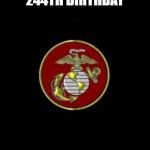 Happy Birthday to the Corps! | HAPPY 244TH BIRTHDAY; SEMPER FI! | image tagged in usmc,oorah | made w/ Imgflip meme maker