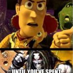 Woody ain’t laughing Lobo | LOBO! YOU AIN’T TOUGH! UNTIL YOU’VE SPENT A WEEK AT SUNNYSIDE....YOU CAN’T SAY YOUR TOUGH! | image tagged in woody aint laughing lobo | made w/ Imgflip meme maker