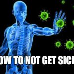 The force | HOW TO NOT GET SICK: | image tagged in the force | made w/ Imgflip meme maker