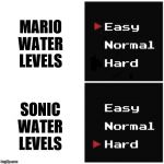 I will never beat Hydrocity Zone as long as I live. | MARIO WATER LEVELS; SONIC WATER LEVELS | image tagged in easy hard,memes,mario,sonic,super mario bros,sonic the hedgehog | made w/ Imgflip meme maker