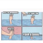 Drowning highfive Meme Generator - Imgflip