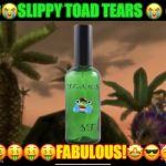 SLIPPY TEARS! | 😭😭SLIPPY TOAD TEARS 😭 😭; 🤑🤑🤑🤑FABULOUS!🤩😎🥳 | image tagged in slippy tears | made w/ Imgflip meme maker