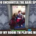 GTFOMYIPMCPE | WHEN YOU ENCOUNTER THE RARE SPECIES OF; GET OUT OF MY ROOM I'M PLAYING MINECRAFT | image tagged in gtfomyipmcpe | made w/ Imgflip meme maker