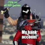 Power rangers time force ransik kills alex | -75% on all WB games; My bank account | image tagged in power rangers time force ransik kills alex | made w/ Imgflip meme maker