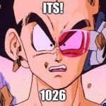 DBZ power level | ITS! 1026 | image tagged in dbz power level | made w/ Imgflip meme maker