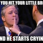 shhhhhh | WHEN YOU HIT YOUR LITTLE BROTHER; AND HE STARTS CRYING | image tagged in shhhhhh | made w/ Imgflip meme maker
