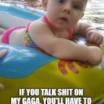 Don't talk bad about grandma! | IF YOU TALK SHIT ON MY GAGA, YOU'LL HAVE TO DEAL WITH ME. I CAN FLING A SHITTY DIAPER LIKE A NINJA! | image tagged in baby,ninja,diaper | made w/ Imgflip meme maker