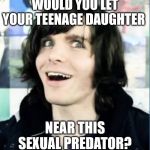 onision | WOULD YOU LET YOUR TEENAGE DAUGHTER; NEAR THIS SEXUAL PREDATOR? | image tagged in onision | made w/ Imgflip meme maker