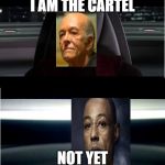 I am the Senate - Not yet | I AM THE CARTEL; NOT YET | image tagged in i am the senate - not yet | made w/ Imgflip meme maker