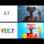e.t or yee.t meme