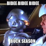 Lets go Buck | BIDEE BIDEE BIDEE; BUCK SEASON | image tagged in lets go buck | made w/ Imgflip meme maker