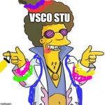 it rhymes | VSCO STU | image tagged in disco stu,vsco,funny | made w/ Imgflip meme maker