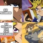 New account be like | OLD PASSWORD; OLD PASSWORD PLUS A DOT AND A NUMBER | image tagged in kaiba's defeat | made w/ Imgflip meme maker