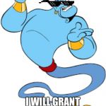 Genie | I WILL GRANT YOU THREE MISAREES | image tagged in genie | made w/ Imgflip meme maker