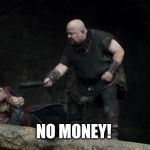 Mord | NO MONEY! | image tagged in mord | made w/ Imgflip meme maker
