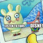 Just think about those life action movies nobody wants | DISNEY; LISTEN TO FANS | image tagged in scared patrick and glovey glove,patrick star,disney,memes | made w/ Imgflip meme maker