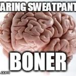 All the time. | image tagged in memes,scumbag brain,funny | made w/ Imgflip meme maker