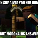 thats a nice life you have | WHEN SHE GIVES YOU HER NUMBER; BUT MCDONALDS ANSWER | image tagged in thats a nice life you have | made w/ Imgflip meme maker