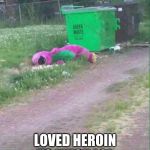 Dumpster bum Barnie | HOMELESS BARNY; LOVED HEROIN TO MUCH LOL | image tagged in dumpster bum barnie | made w/ Imgflip meme maker