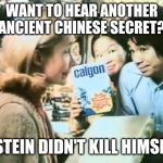 Ancient Chinese secret | WANT TO HEAR ANOTHER ANCIENT CHINESE SECRET? EPSTEIN DIDN'T KILL HIMSELF! | image tagged in ancient chinese secret | made w/ Imgflip meme maker