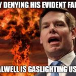 Eric Swalwell | BY DENYING HIS EVIDENT FART; SWALWELL IS GASLIGHTING US ALL. | image tagged in eric swalwell | made w/ Imgflip meme maker