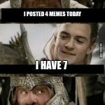 Gimli and Legolas blank | I POSTED 4 MEMES TODAY; I HAVE 7; REPOSTS DOESN'T COUNT | image tagged in gimli and legolas blank | made w/ Imgflip meme maker
