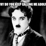 stash | WHY DO YOU KEEP CALLING ME ADOLF ? | image tagged in stash | made w/ Imgflip meme maker
