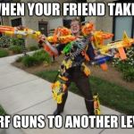 nerf levels | image tagged in nerf levels | made w/ Imgflip meme maker