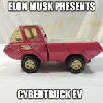 Elon Musk Goes Back To the Drawing Board | ELON MUSK PRESENTS; CYBERTRUCK EV | image tagged in tesla,elon musk | made w/ Imgflip meme maker