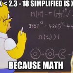 Homer Simpso Math | 3X+2X < 2.3 - 18 SIMPLIFIED IS X<-3.14 BECAUSE MATH | image tagged in homer simpso math | made w/ Imgflip meme maker