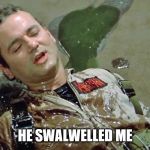 I feel so funky! | HE SWALWELLED ME | image tagged in ghostbusters slime,fart,funny memes,politics,congress | made w/ Imgflip meme maker