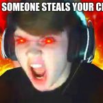 fortniterage | WHEN SOMEONE STEALS YOUR CRUSHL | image tagged in fortniterage | made w/ Imgflip meme maker