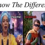 Know the Difference Psychic and Side Kick