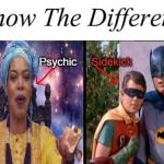 Know the Difference Psychic and Side Kick meme