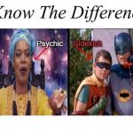 Know the Difference Psychic and Side Kick | COVELL BELLAMY III | image tagged in know the difference psychic and side kick | made w/ Imgflip meme maker