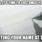 Death Note | STUDENTS, IT'S TIME TO CUSTOMIZE YOUR PAPER; BY WRITING YOUR NAME AT THE TOP | image tagged in death note | made w/ Imgflip meme maker