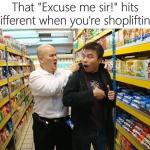 Excuse Me Sir Shoplifter