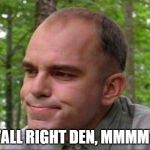 Carl | "ALL RIGHT DEN, MMMM" | image tagged in carl | made w/ Imgflip meme maker