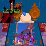 I present to you another template. Use it wisely. | People not expecting formats from Aladdin; Me making a format from Aladdin | image tagged in prince ali bursting in | made w/ Imgflip meme maker