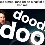 doodly doo sprinting down the hallway | me: sees a mob. (and i'm on a half of a heart)
also me: | image tagged in doodly doo sprinting down the hallway | made w/ Imgflip meme maker