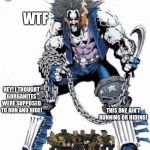 Small Soldiers hunting Lobo | WTF; HEY! I THOUGHT GORGANITES WERE SUPPOSED TO RUN AND HIDE! THIS ONE AIN’T RUNNING OR HIDING! YEAH! HE AIN’T PLAYING BY THE RULES....WE BETTER TEACH HIM A LESSON! | image tagged in small soldiers hunting lobo | made w/ Imgflip meme maker