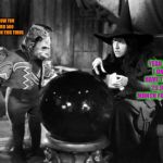 The wicked witches new satellite crystal ball | HOLY COW YOU GET OVER 500 CHANNELS ON THIS THING; YEAH AND I ONLY HAVE TO PAY 29.99 A MONTH FOR IT TOO | image tagged in wizard of oz wicked witch politically correct | made w/ Imgflip meme maker
