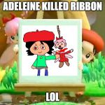 Kirby Star Allies Meme | ADELEINE KILLED RIBBON; LOL | image tagged in kirby star allies meme | made w/ Imgflip meme maker