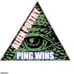 illuminati confirmed | ALIEN POETRY; PING WINS | image tagged in illuminati confirmed | made w/ Imgflip meme maker