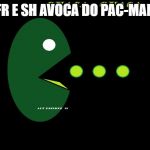 Fr e sh avoca do Pac-Man | FR E SH AVOCA DO PAC-MAN | image tagged in avacado pac-man | made w/ Imgflip meme maker