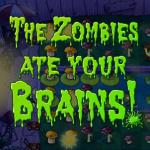 The zombies ate your brains