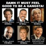 False Preachers | DAMN IT MUST FEEL GOOD TO BE A GANGSTA! | image tagged in false preachers | made w/ Imgflip meme maker