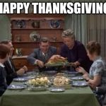 Mayberry Thanksgiving | HAPPY THANKSGIVING | image tagged in mayberry thanksgiving | made w/ Imgflip meme maker