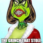 nancy pelosi | THE GRINCH THAT STOLE, WINTER FESTIVE HOLIDAY | image tagged in pelsoi,grinch | made w/ Imgflip meme maker